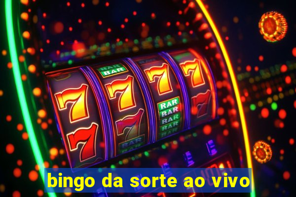 bingo da sorte ao vivo