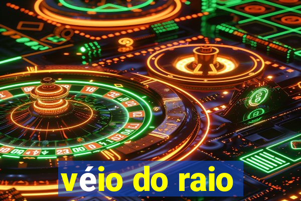 véio do raio