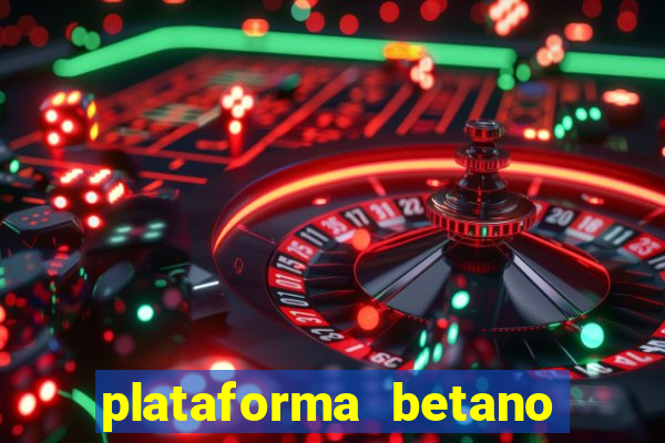 plataforma betano 茅 confiavel