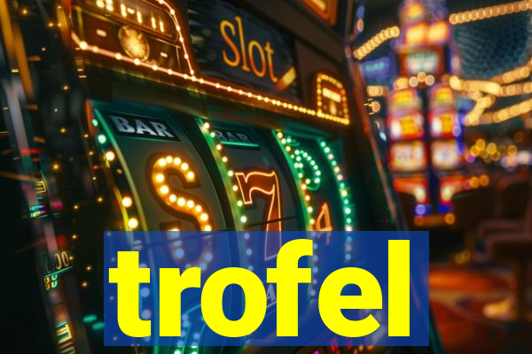 trofel