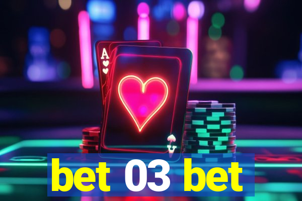 bet 03 bet