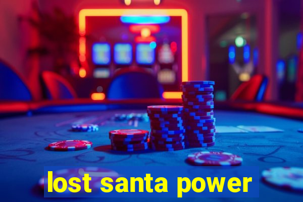 lost santa power