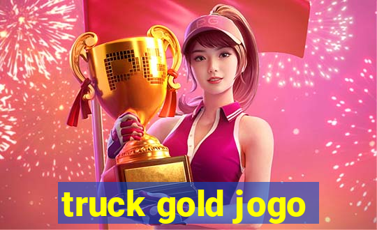 truck gold jogo