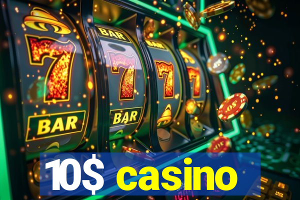 10$ casino