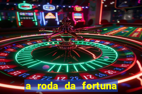 a roda da fortuna o que ele sente por mim