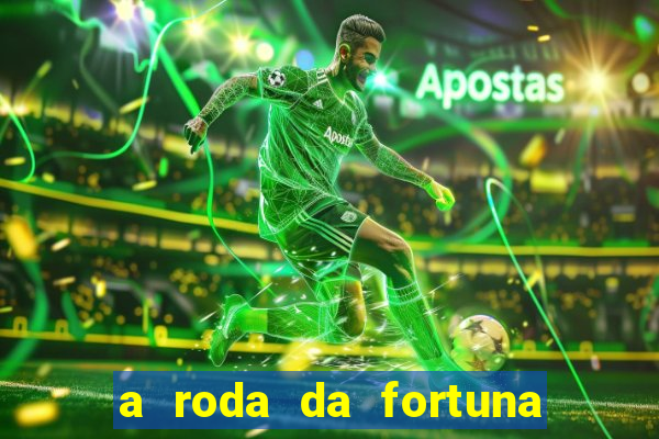 a roda da fortuna o que ele sente por mim