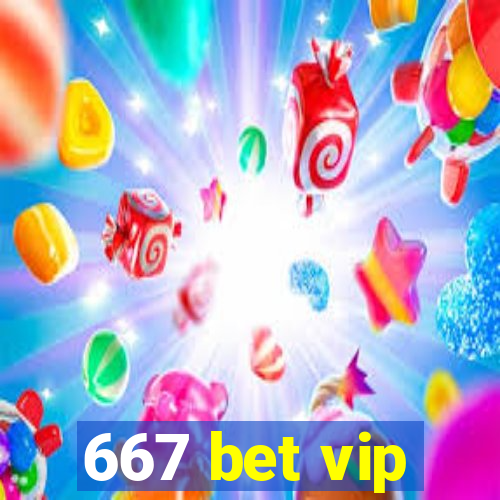 667 bet vip