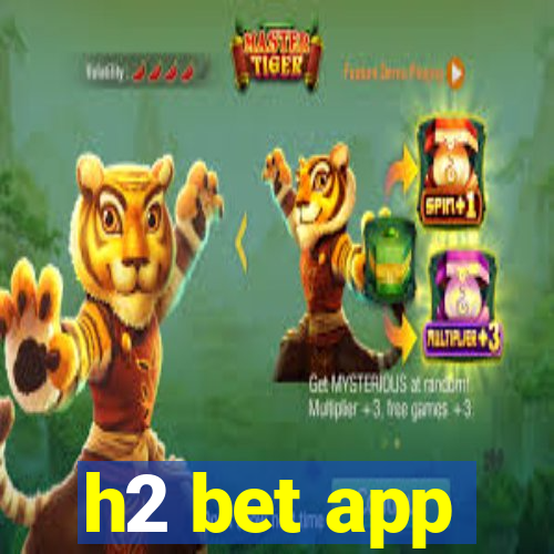 h2 bet app