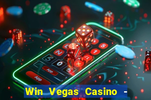 Win Vegas Casino - 777 Pokies