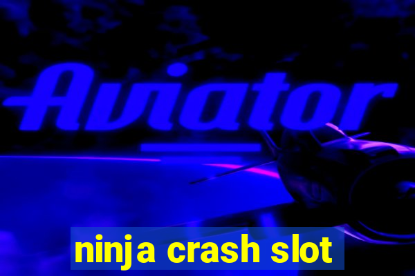 ninja crash slot