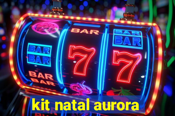 kit natal aurora