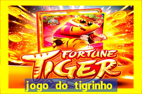 jogo do tigrinho plataforma chinesa