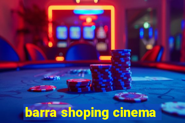 barra shoping cinema