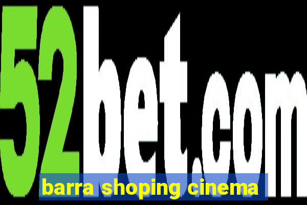 barra shoping cinema