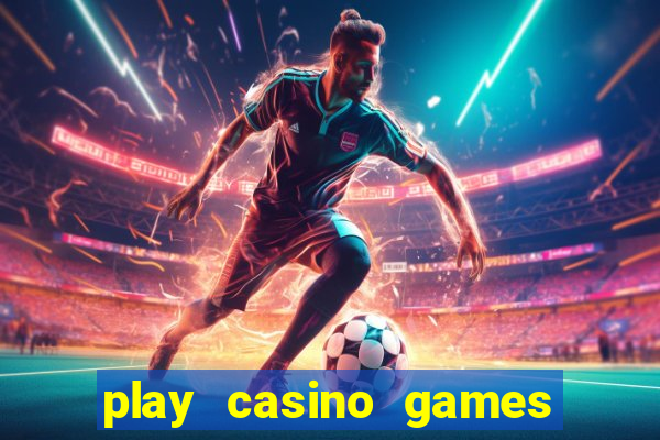 play casino games for real cash