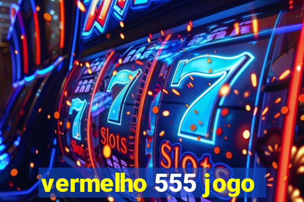 vermelho 555 jogo