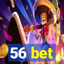 56 bet