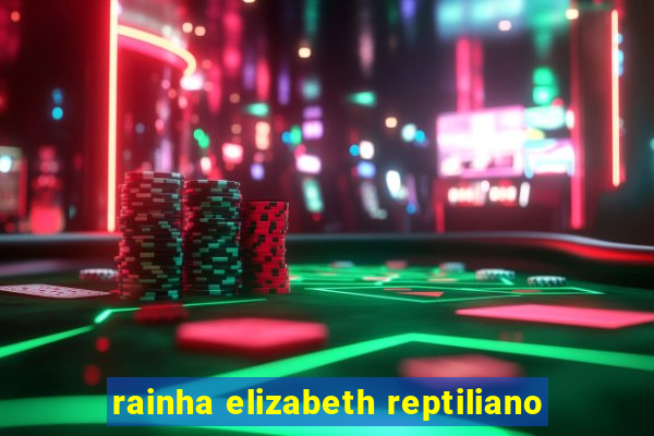 rainha elizabeth reptiliano