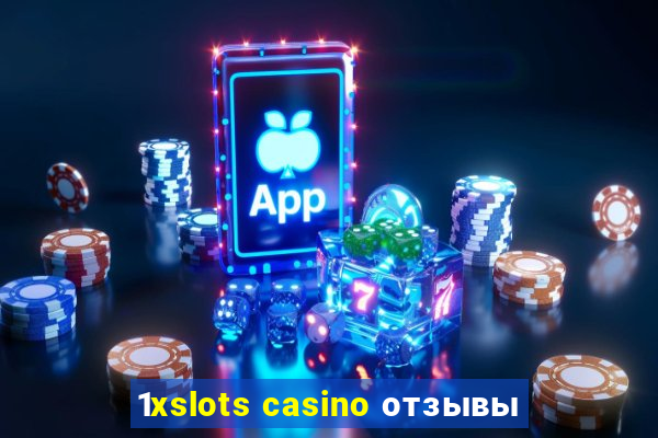 1xslots casino отзывы