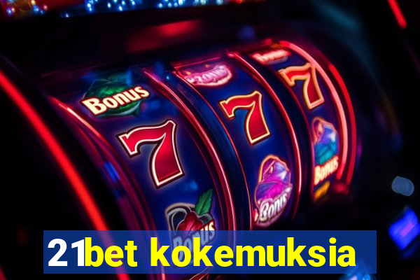 21bet kokemuksia