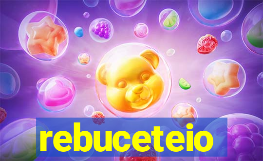 rebuceteio