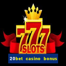 20bet casino bonus bez depozytu