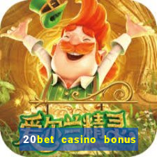 20bet casino bonus bez depozytu