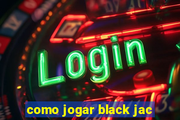 como jogar black jac