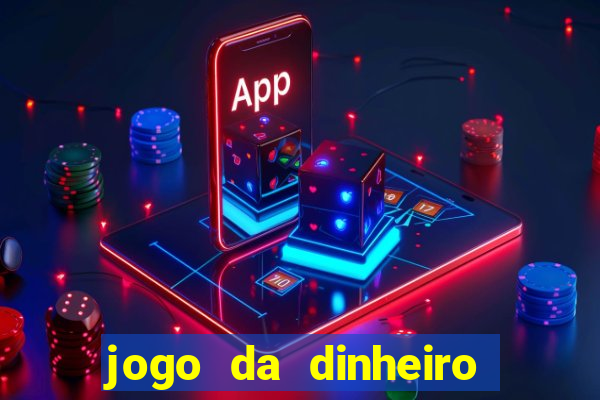 jogo da dinheiro sacar pix