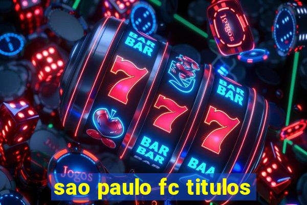 sao paulo fc titulos