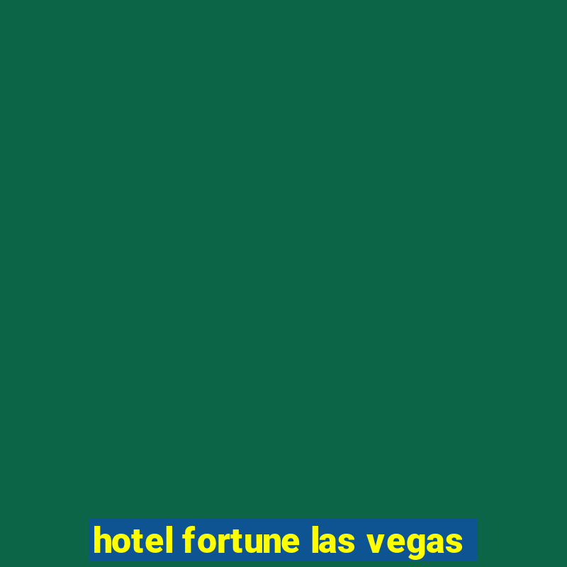 hotel fortune las vegas