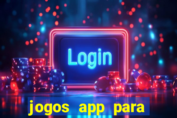 jogos app para ganhar dinheiro