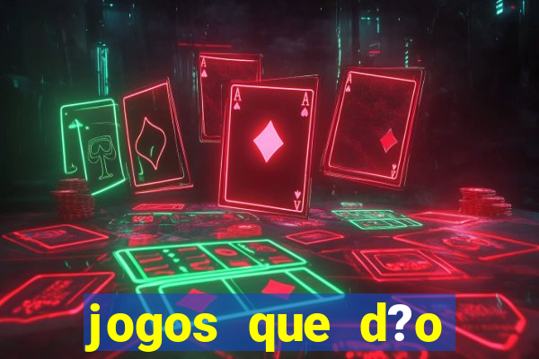 jogos que d?o dinheiro jogando