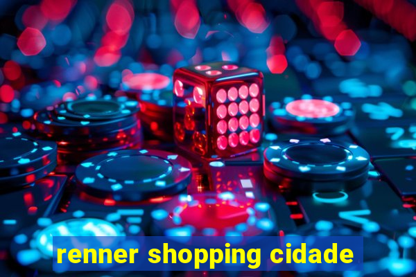 renner shopping cidade