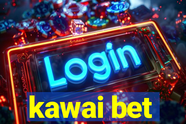 kawai bet