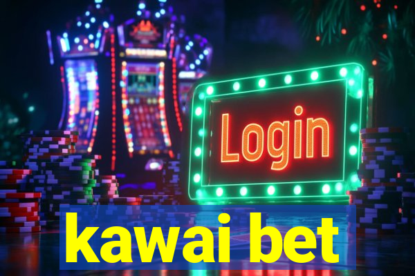 kawai bet