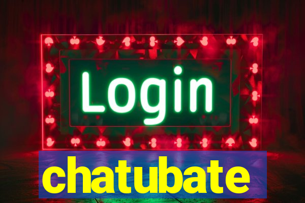 chatubate