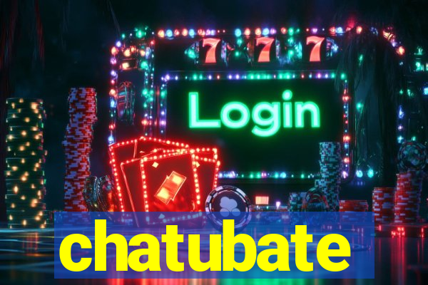 chatubate