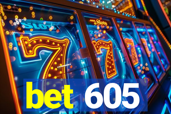 bet 605