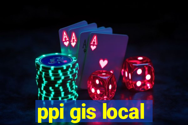 ppi gis local