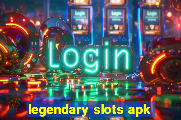 legendary slots apk