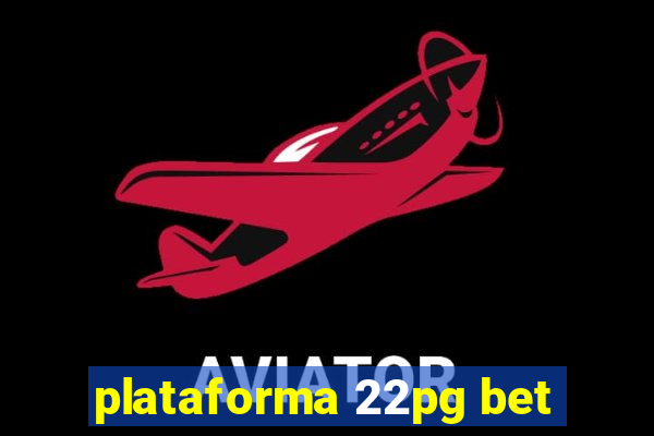 plataforma 22pg bet