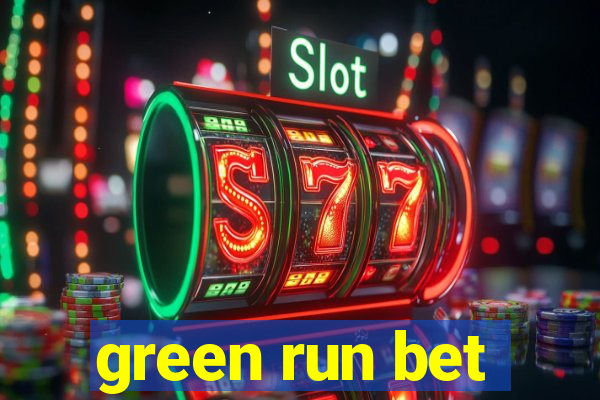 green run bet