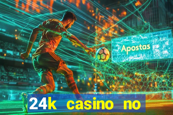 24k casino no deposit bonus