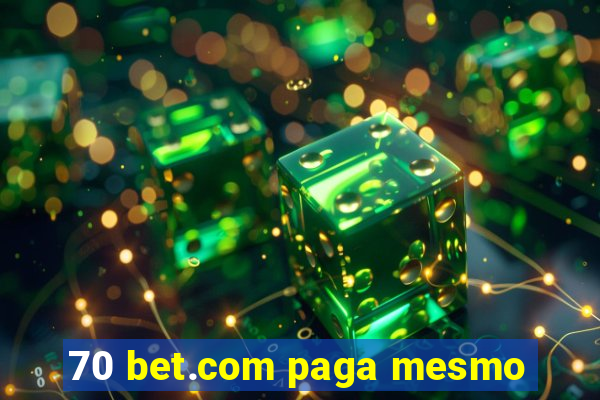 70 bet.com paga mesmo