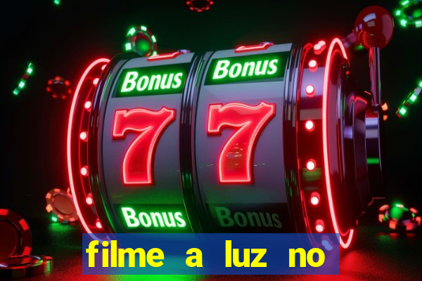 filme a luz no fim do mundo completo dublado