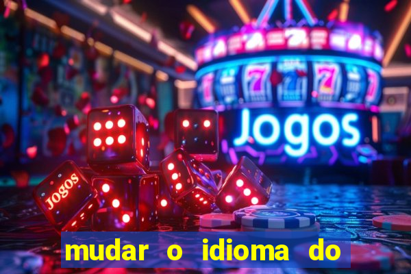 mudar o idioma do windows 11