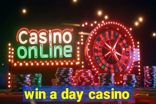 win a day casino