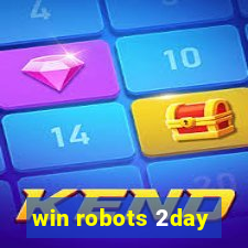 win robots 2day