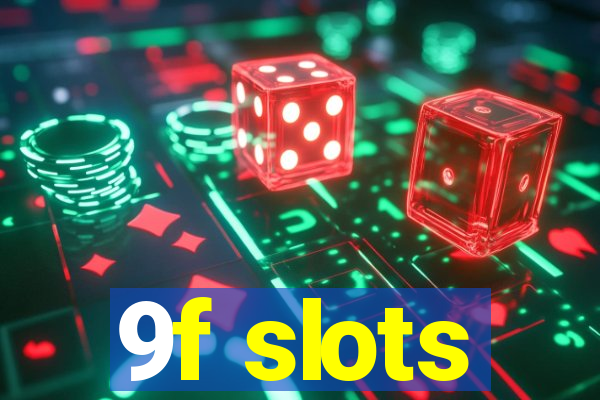 9f slots